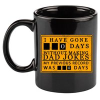 I Have Gone 0 Days Without Making A Dad Joke 11oz C Handle Ceramic Mug