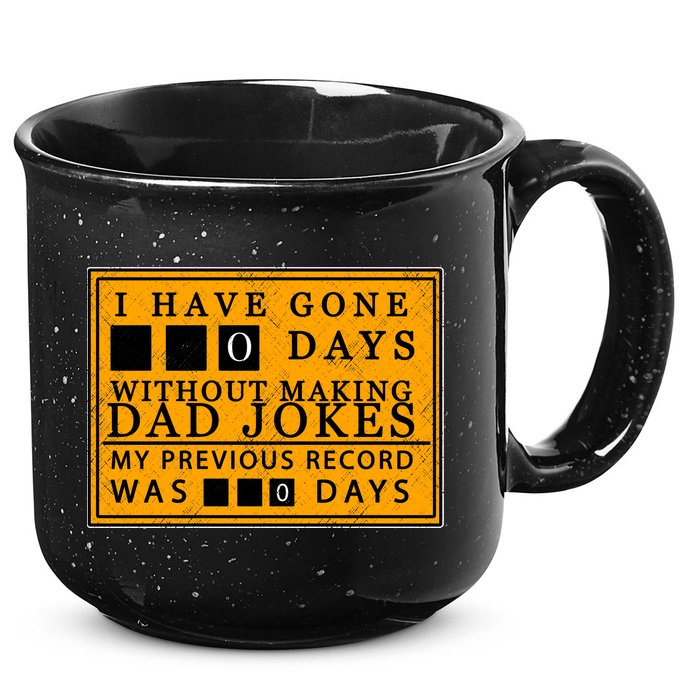 I Have Gone 0 Days Without Making A Dad Joke 15oz Campfire Ceramic Mug