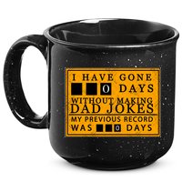 I Have Gone 0 Days Without Making A Dad Joke 15oz Campfire Ceramic Mug