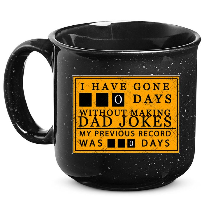 I Have Gone 0 Days Without Making A Dad Joke 15oz Campfire Ceramic Mug