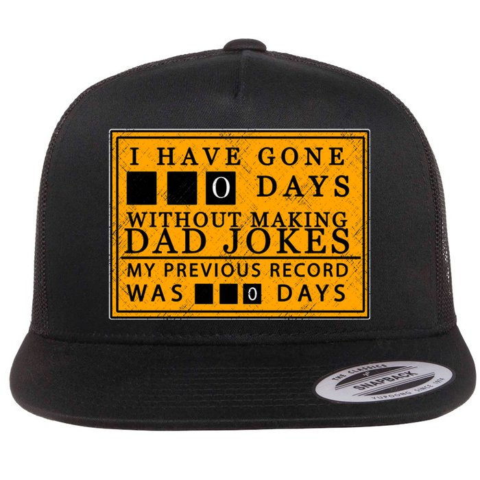 I Have Gone 0 Days Without Making A Dad Joke Flat Bill Trucker Hat