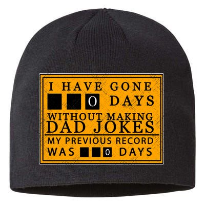 I Have Gone 0 Days Without Making A Dad Joke Sustainable Beanie