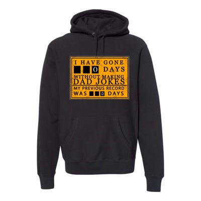 I Have Gone 0 Days Without Making A Dad Joke Premium Hoodie