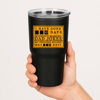 I Have Gone 0 Days Without Making A Dad Joke Tumbler