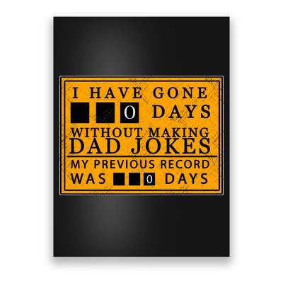 I Have Gone 0 Days Without Making A Dad Joke Poster