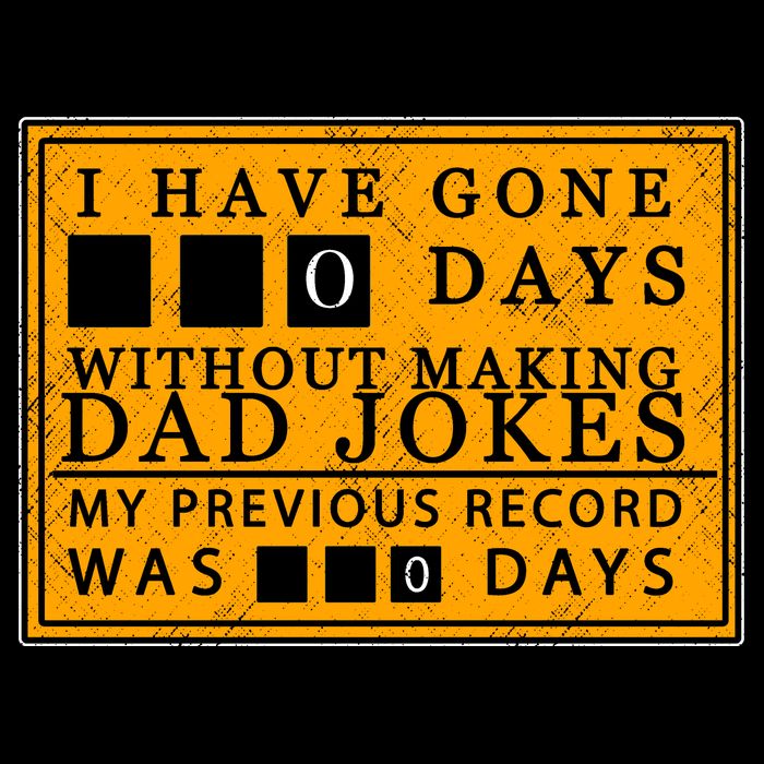 I Have Gone 0 Days Without Making A Dad Joke Premium T-Shirt