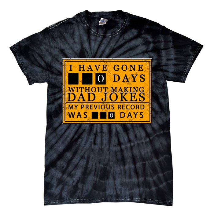 I Have Gone 0 Days Without Making A Dad Joke Tie-Dye T-Shirt