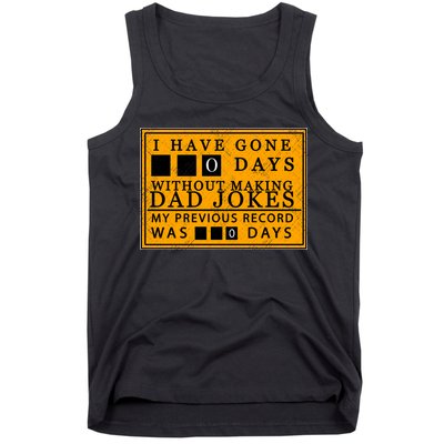 I Have Gone 0 Days Without Making A Dad Joke Tank Top