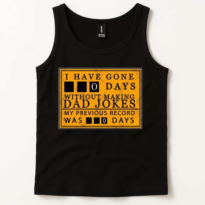 I Have Gone 0 Days Without Making A Dad Joke Tank Top