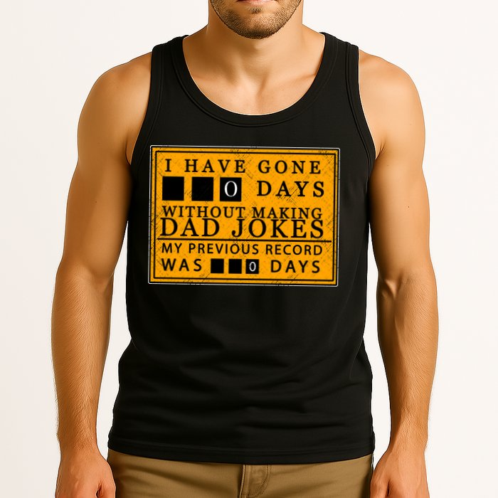 I Have Gone 0 Days Without Making A Dad Joke Tank Top
