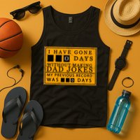 I Have Gone 0 Days Without Making A Dad Joke Tank Top