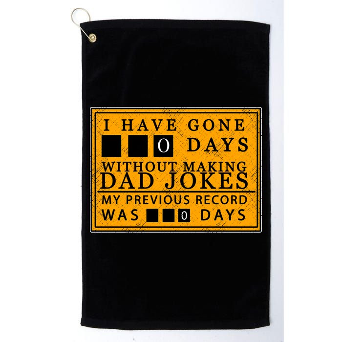 I Have Gone 0 Days Without Making A Dad Joke Golf Towel