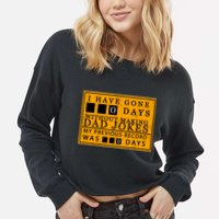 I Have Gone 0 Days Without Making A Dad Joke Cropped Pullover Crew