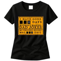 I Have Gone 0 Days Without Making A Dad Joke Womens T-Shirt