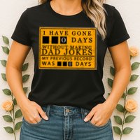 I Have Gone 0 Days Without Making A Dad Joke Womens T-Shirt