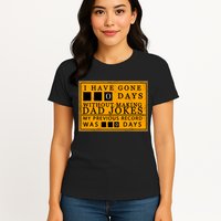 I Have Gone 0 Days Without Making A Dad Joke Womens T-Shirt