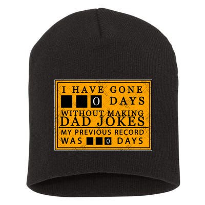 I Have Gone 0 Days Without Making A Dad Joke Short Acrylic Beanie