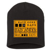 I Have Gone 0 Days Without Making A Dad Joke Short Acrylic Beanie