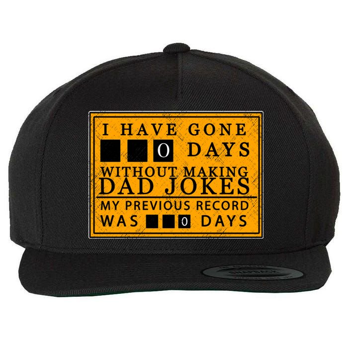 I Have Gone 0 Days Without Making A Dad Joke Wool Snapback Cap