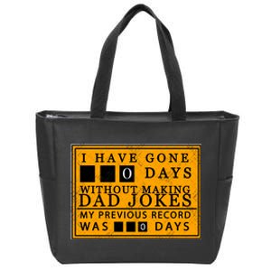 I Have Gone 0 Days Without Making A Dad Joke Zip Tote Bag