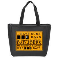 I Have Gone 0 Days Without Making A Dad Joke Zip Tote Bag