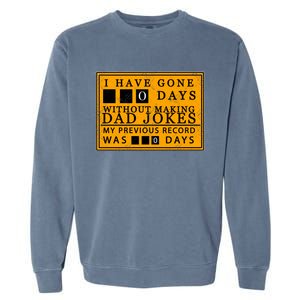 I Have Gone 0 Days Without Making A Dad Joke Garment-Dyed Sweatshirt