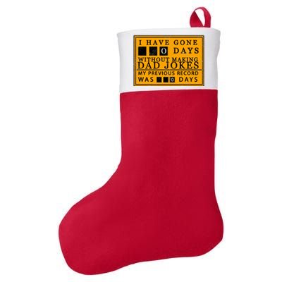 I Have Gone 0 Days Without Making A Dad Joke Felt Holiday Christmas Stocking