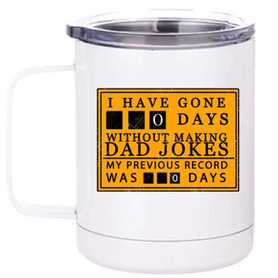 I Have Gone 0 Days Without Making A Dad Joke 12 oz Stainless Steel Tumbler Cup