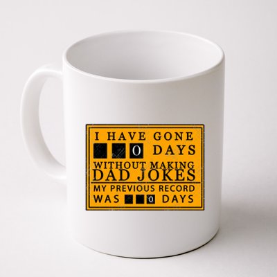 I Have Gone 0 Days Without Making A Dad Joke Coffee Mug