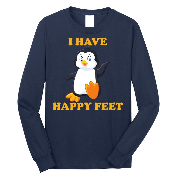 I Have Happy Feet Long Sleeve Shirt