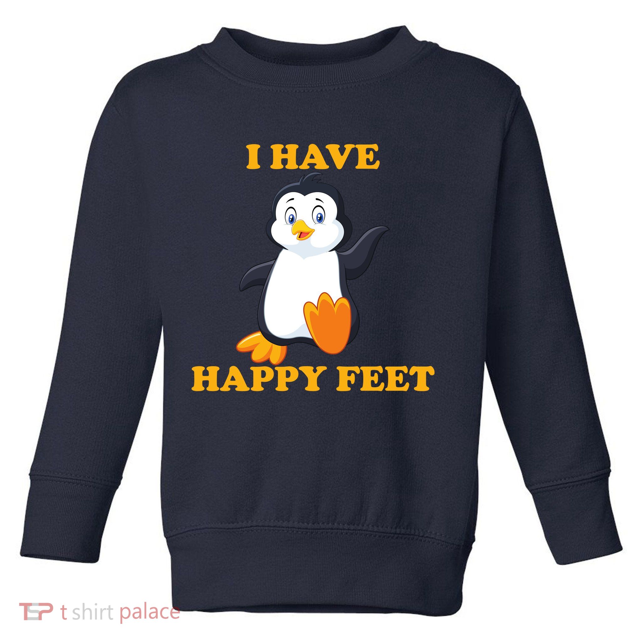 I Have Happy Feet Toddler Sweatshirt