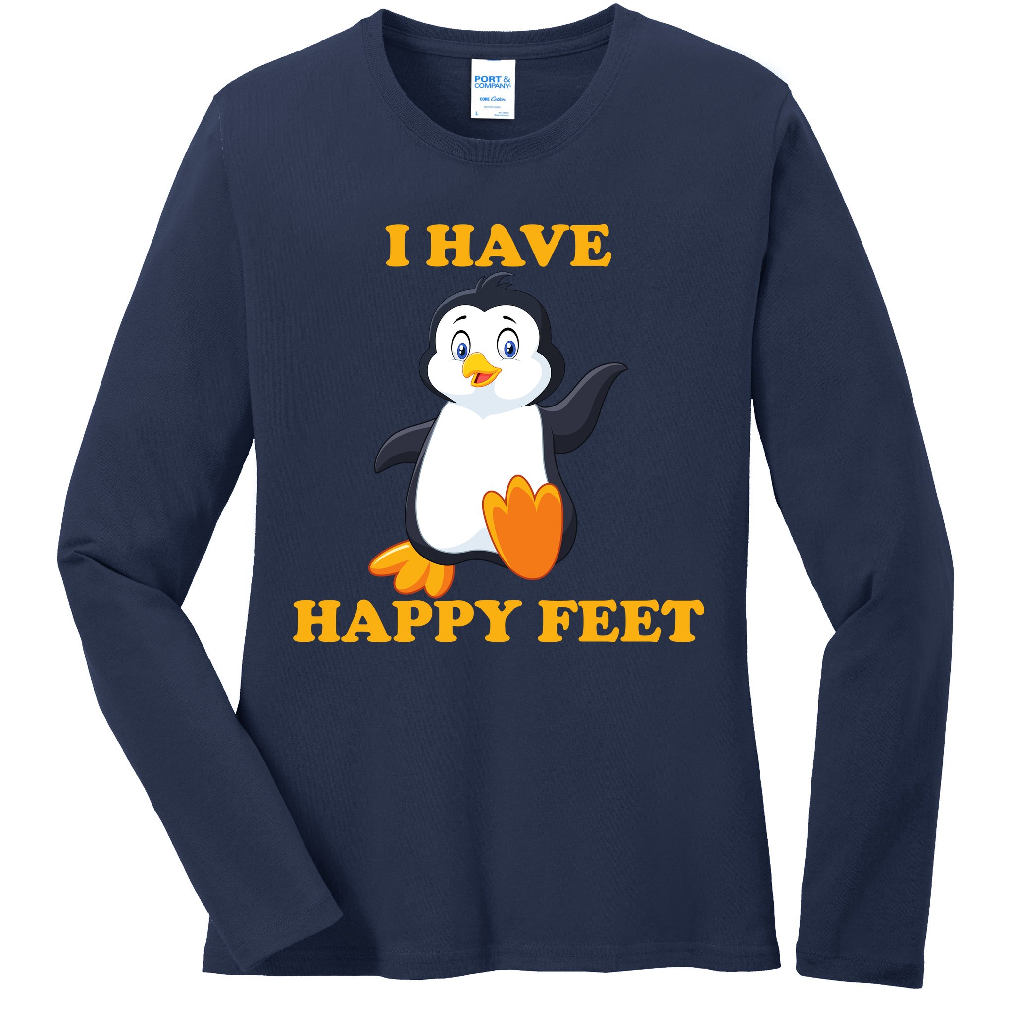 I Have Happy Feet Ladies Long Sleeve Shirt