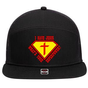 I have Jesus What's Your Superpower 7 Panel Mesh Trucker Snapback Hat