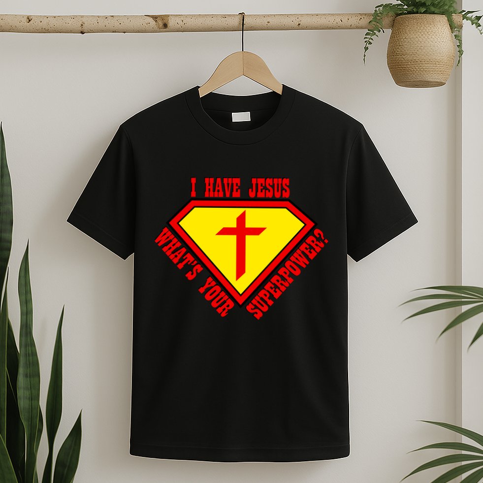 I have Jesus What's Your Superpower T-Shirt