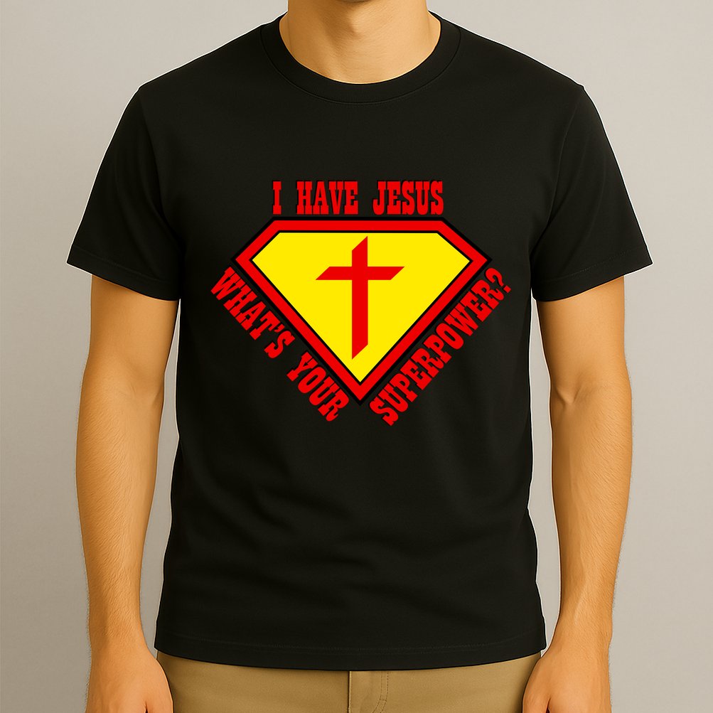 I have Jesus What's Your Superpower T-Shirt