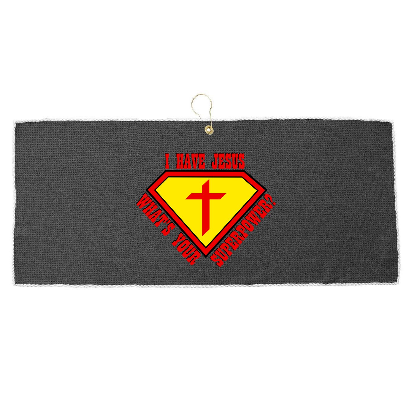 I have Jesus What's Your Superpower Large Microfiber Waffle Golf Towel