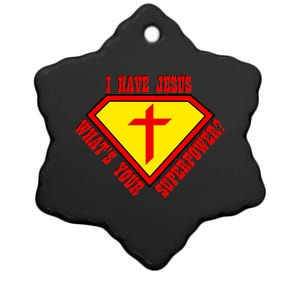 I have Jesus What's Your Superpower Ceramic Star Ornament