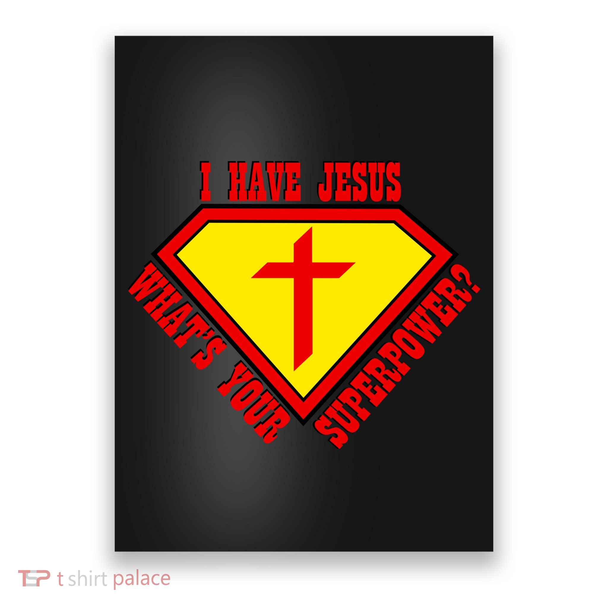 I have Jesus What's Your Superpower Poster