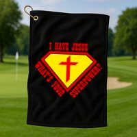 I have Jesus What's Your Superpower Golf Towel