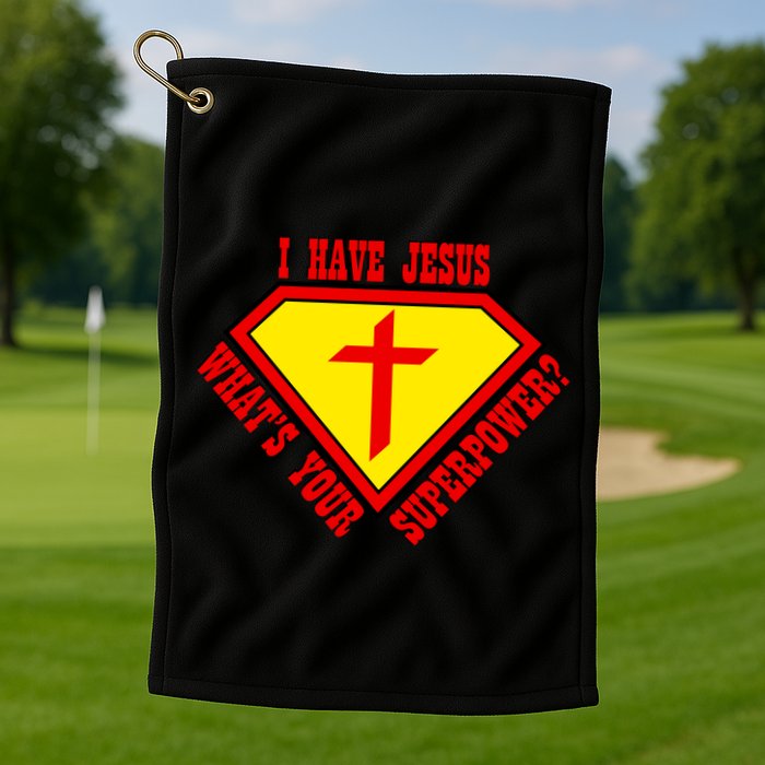 I have Jesus What's Your Superpower Golf Towel