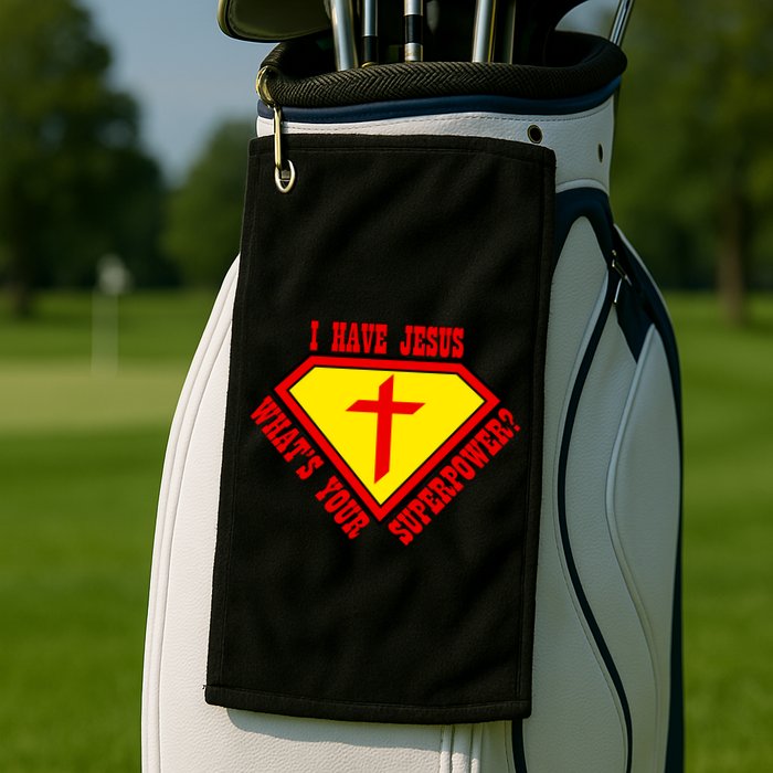 I have Jesus What's Your Superpower Golf Towel