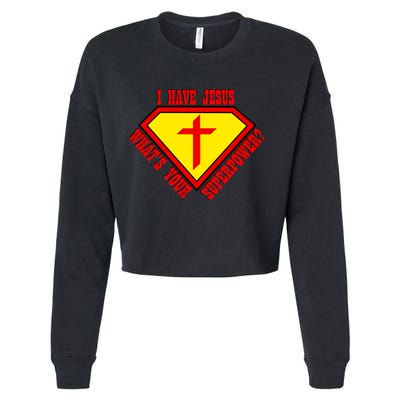 I have Jesus What's Your Superpower Cropped Pullover Crew