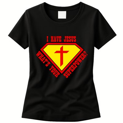 I have Jesus What's Your Superpower Womens T-Shirt