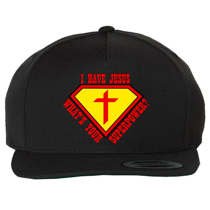 I have Jesus What's Your Superpower Wool Snapback Cap