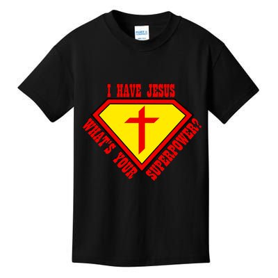 I have Jesus What's Your Superpower Kids T-Shirt