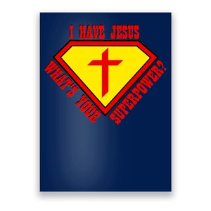 I have Jesus What's Your Superpower Poster