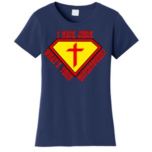 I have Jesus What's Your Superpower Women's T-Shirt