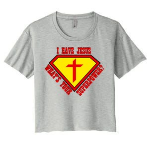 I have Jesus What's Your Superpower Women's Crop Top Tee