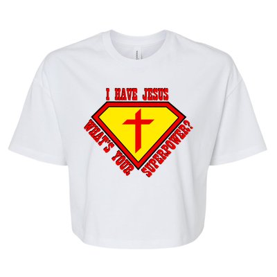 I have Jesus What's Your Superpower Bella+Canvas Jersey Crop Tee