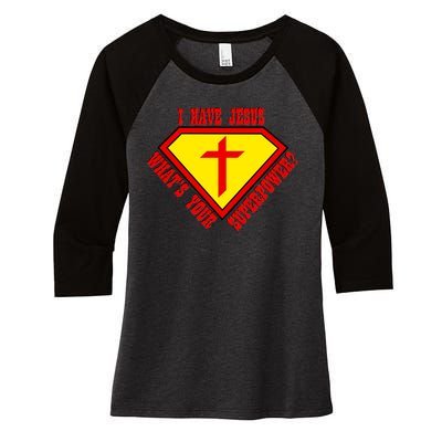 I have Jesus What's Your Superpower Women's Tri-Blend 3/4-Sleeve Raglan Shirt